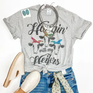 Last Chance Size Small | Hangin' with my Heifers Cow Short Sleeve Graphic Tee in Heather Grey